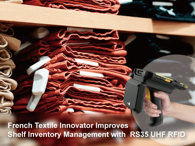French Textile Innovator Enhances Shelf Inventory Management with CipherLab's RS35 UHF RFID Solution